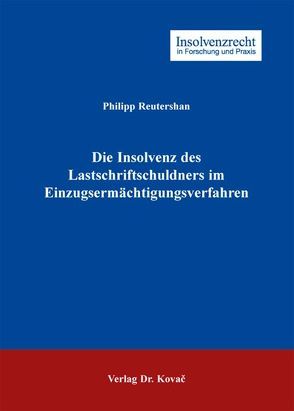 Die Insolvenz des Lastschriftschuldners im Einzugsermächtigungsverfahren von Reutershan,  Philipp