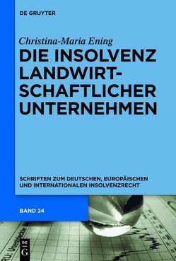 Die Insolvenz landwirtschaftlicher Unternehmen von Ening,  Christina-Maria