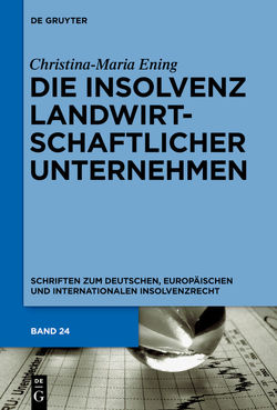 Die Insolvenz landwirtschaftlicher Unternehmen von Ening,  Christina-Maria