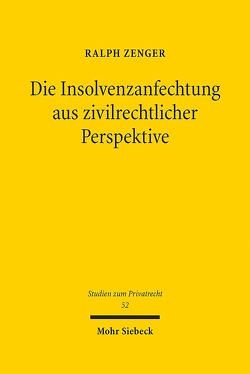 Die Insolvenzanfechtung aus zivilrechtlicher Perspektive von Zenger,  Ralph