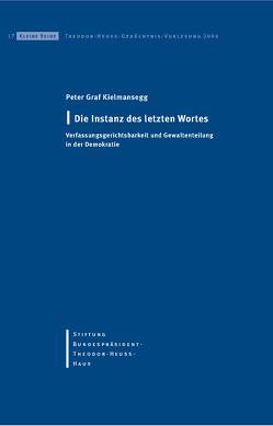 Die Instanz des letzten Wortes von Kielmansegg,  Peter, Stiftung-Bundespräsident-Theodor-Heuss-Haus