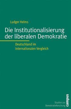 Die Institutionalisierung der liberalen Demokratie von Helms,  Ludger