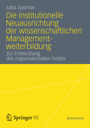 Die institutionelle Neuausrichtung der wissenschaftlichen Managementweiterbildung von Zastrow,  Jutta