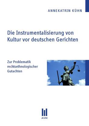 Die Instrumentalisierung von Kultur vor deutschen Gerichten von Kühn,  Annekatrin