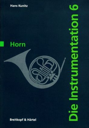 Die Instrumentation / Das Horn von Kunitz,  Hans