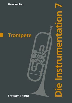 Die Instrumentation / Die Trompete von Kunitz,  Hans