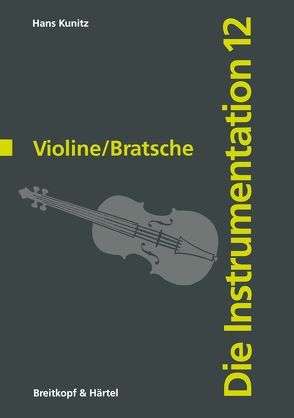 Die Instrumentation / Violine /Bratsche von Kunitz,  Hans