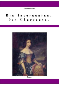 Die Insurgenten. Die Chevreuse. von Geischberg,  Oliver