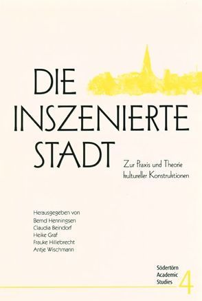 Die inszenierte Stadt von Beindorf,  Claudia, Graf,  Heike, Henningsen,  Bernd, Hillebrecht,  Frauke, Wischmann,  Antje