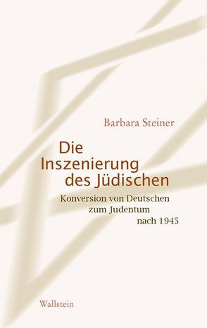 Die Inszenierung des Jüdischen von Steiner,  Barbara