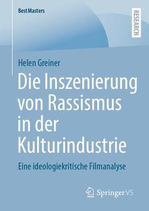 Die Inszenierung von Rassismus in der Kulturindustrie von Greiner,  Helen