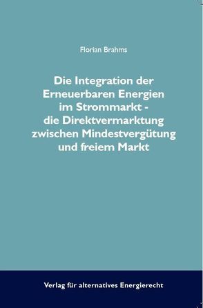 Die Integration der Erneuerbaren Energien im Strommarkt von Brahms,  Florian