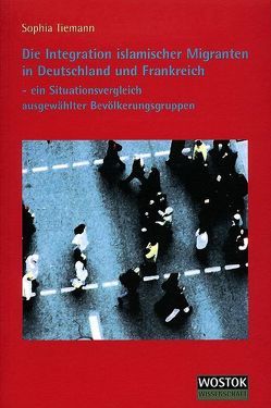 Die Integration islamischer Migranten in Deutschland und Frankreich von Tiemann,  Sophia