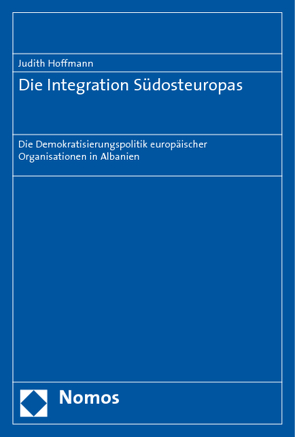 Die Integration Südosteuropas von Hoffmann,  Judith