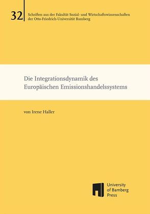 Die Integrationsdynamik des Europäischen Emissionshandelssystems von Haller,  Irene