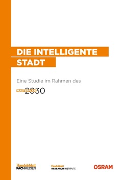 Die intelligente Stadt von Haupt,  Sabine, Heide,  Frank, Jung,  Dr. Sven, Kleibrink,  Dr. Jan, Lichter,  Dr. Jörg, Schrinner,  Axel