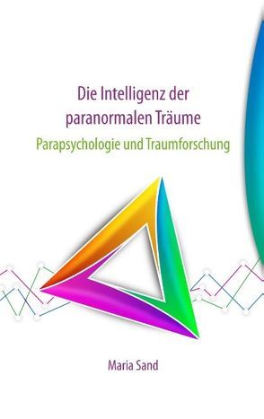 Die Intelligenz der paranormalen Träume von Sand,  Maria