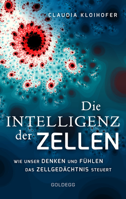 Die Intelligenz der Zellen von Kloihofer,  Claudia