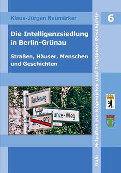 Die Intelligenzsiedlung in Berlin-Grünau von Neumärker,  Klaus-Jürgen