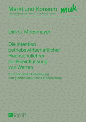 Die Intention betriebswirtschaftlicher Hochschullehrer zur Beeinflussung von Werten von Moosmayer,  Dirk