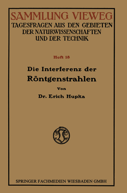 Die Interferenz der Röntgenstrahlen von Hupka,  Erich