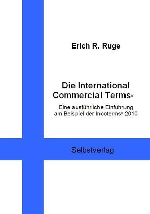 Die International Commercial Terms von Ruge,  Erich R.