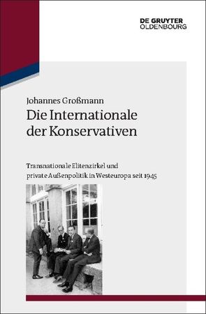 Die Internationale der Konservativen von Großmann,  Johannes