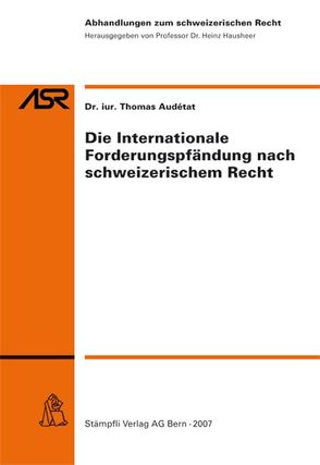 Die Internationale Forderungspfändung nach schweizerischem Recht von Audétat,  Thomas