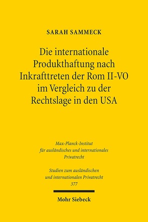 Die internationale Produkthaftung nach Inkrafttreten der Rom II-VO im Vergleich zu der Rechtslage in den USA von Sammeck,  Sarah