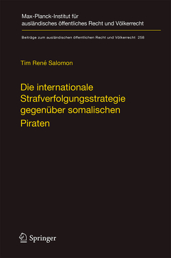 Die internationale Strafverfolgungsstrategie gegenüber somalischen Piraten von Salomon,  Tim René