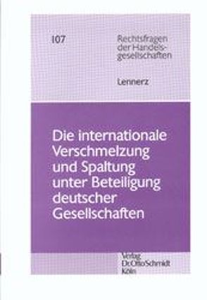 Die internationale Verschmelzung und Spaltung unter Beteiligung deutscher Gesellschaften von Lennerz,  Ursula