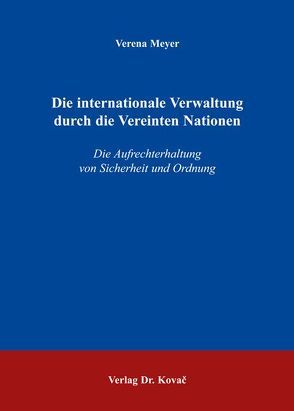 Die internationale Verwaltung durch die Vereinten Nationen von Meyer,  Verena