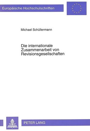 Die internationale Zusammenarbeit von Revisionsgesellschaften von Schüllermann,  Michael