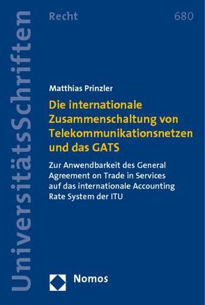 Die internationale Zusammenschaltung von Telekommunikationsnetzen und das GATS von Prinzler,  Matthias