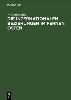 Die Internationalen Beziehungen im Fernen Osten von Markov,  W.