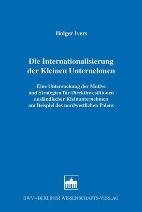 Die Internationalisierung der Kleinen Unternehmen von Ivers,  Holger