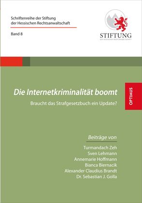 Die Internetkriminalität boomt von Biernacik,  Bianca, Brandt,  Alexander Claudius, Golla,  Dr. Sebastian J., Hilgard,  Dr. Mark C., Hoffmann,  Annemarie, Lehmann,  Sven, Zeh,  Turmandach