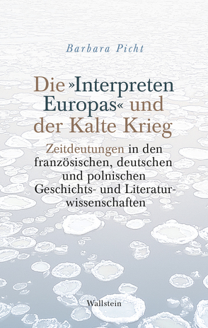 Die »Interpreten Europas« und der Kalte Krieg von Picht,  Barbara