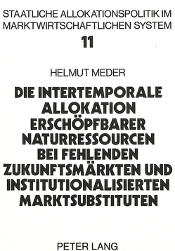 Die intertemporale Allokation erschöpfbarer Naturressourcen bei fehlenden Zukunftsmärkten und institutionalisierten Marktsubstituten