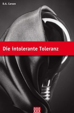 Die intolerante Toleranz von Carson,  D.A.