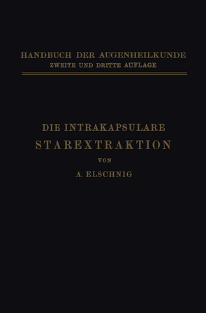 Die Intrakapsulare Starextraktion von Elschnig,  Anton