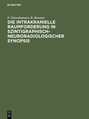 Die intrakranielle Raumforderung in szintigraphisch-neuroradiologischer Synopsis von Deisenhammer,  E., Hammer,  B.