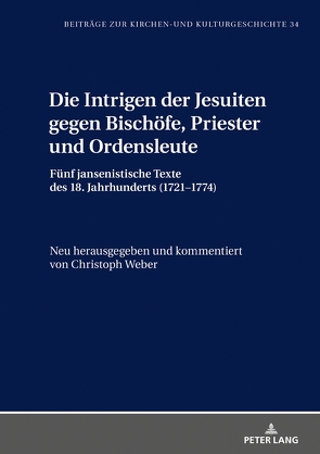 Die Intrigen der Jesuiten gegen Bischöfe, Priester und Ordensleute von Weber,  Christoph