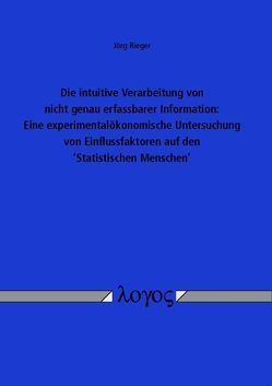 Die intuitive Verarbeitung von nicht genau erfassbarer Information: von Rieger,  Jörg