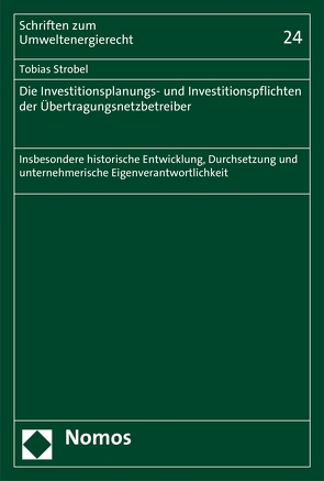 Die Investitionsplanungs- und Investitionspflichten der Übertragungsnetzbetreiber von Strobel,  Tobias