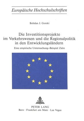 Die Investitionsprojekte im Verkehrswesen und die Regionalpolitik in den Entwicklungsländern von Gorski,  Bohdan J.