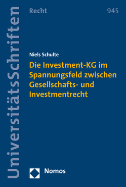 Die Investment-KG im Spannungsfeld zwischen Gesellschafts- und Investmentrecht von Schulte,  Niels