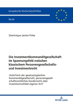 Die Investmentkommanditgesellschaft im Spannungsfeld zwischen klassischem Personengesellschafts- und Investmentrecht von Finke,  Dominique Janine