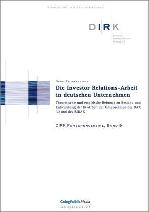 Die Investor Relations-Arbeit in deutschen Unternehmen: Theoretische und empirische Befunde zu Bestand und Entwicklung der IR-Arbeit der Unternehmen des DAX 30 und des MDAX von Pierbattisti,  Sara