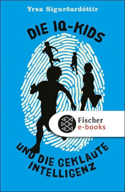 Die IQ-Kids und die geklaute Intelligenz von Flecken,  Tina, Sigurdardóttir,  Yrsa